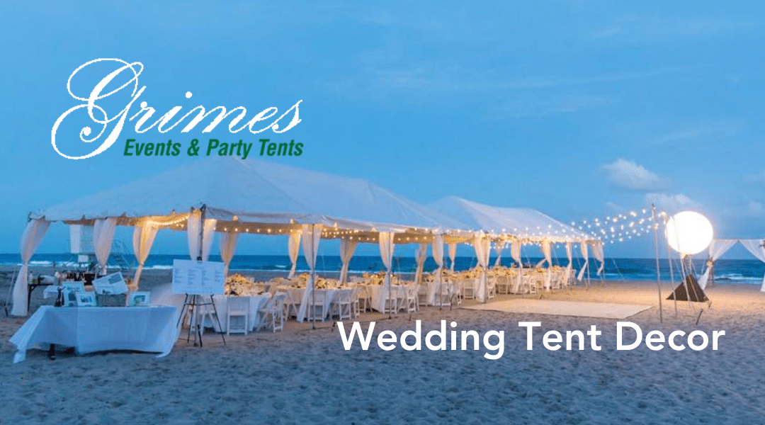 Creating Your Special Day: Wedding Tent Decor